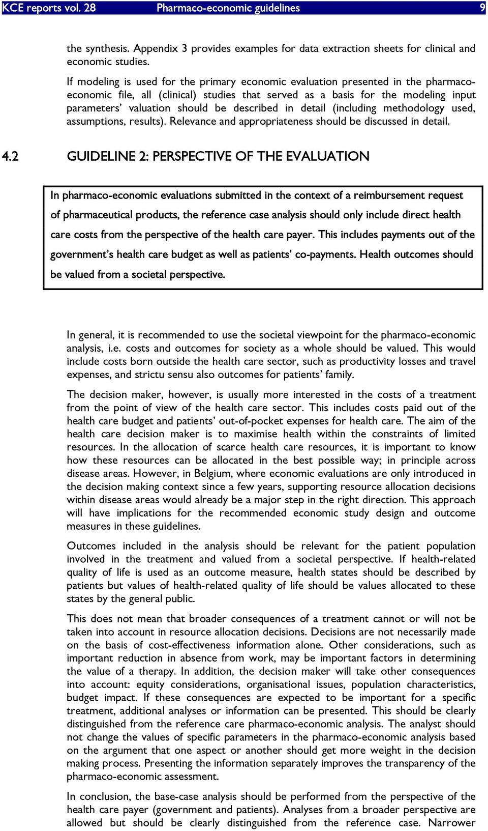 described in detail (including methodology used, assumptions, results). Relevance and appropriateness should be discussed in detail. 4.