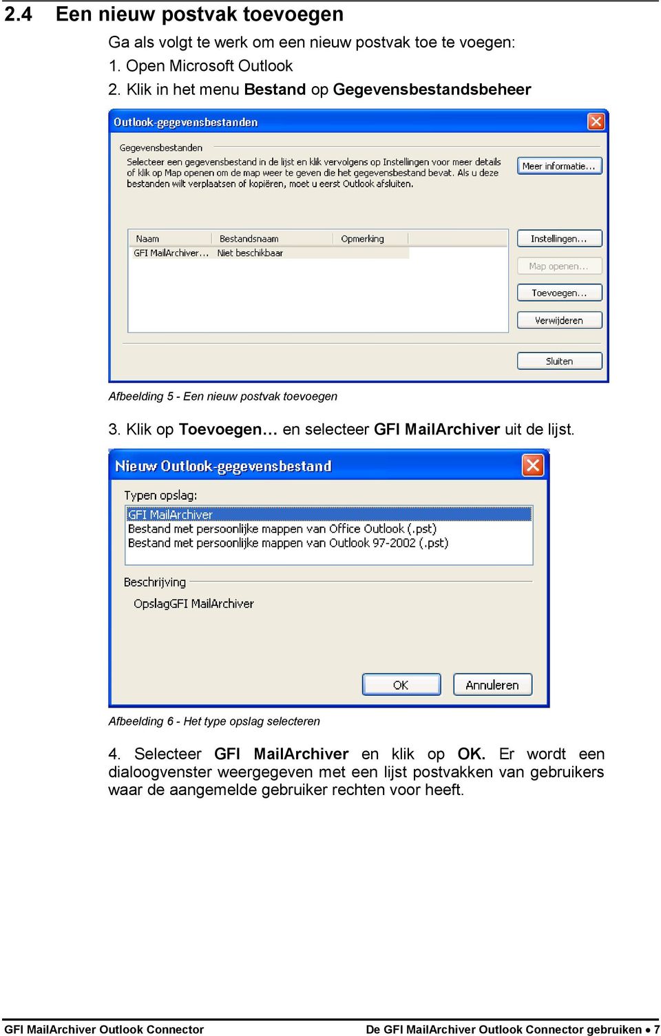 Klik op Toevoegen en selecteer GFI MailArchiver uit de lijst. Afbeelding 6 - Het type opslag selecteren 4.