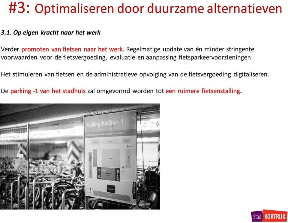 Regelmatige update van én minder stringente voorwaarden voor de fietsvergoeding, evaluatie en aanpassing