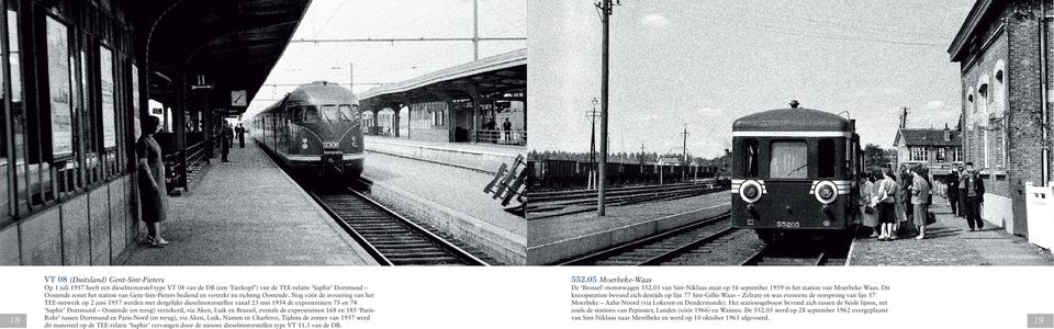 Nog vóór de invoering van het TEE-netwerk op 2 juni 1957 werden met dergelijke dieselmotorstellen vanaf 23 mei 1954 de exprestreinen 75 en 74 Saphir Dortmund Oostende (en terug) verzekerd, via Aken,