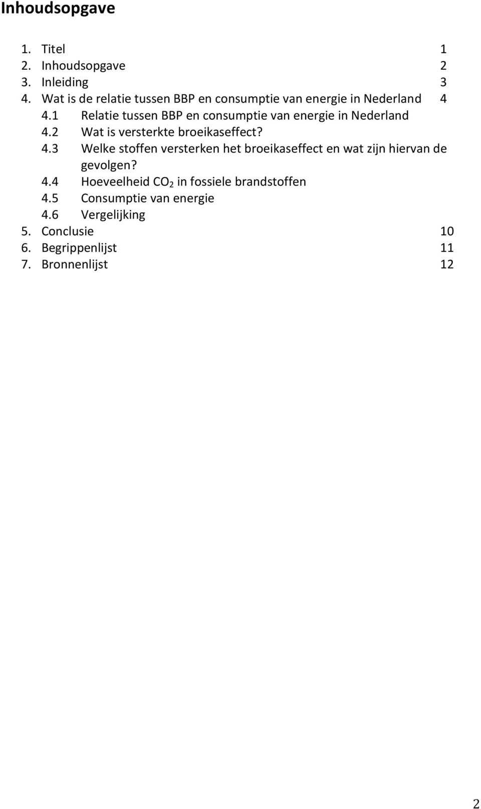 1 Relatie tussen BBP en consumptie van energie in Nederland 4.