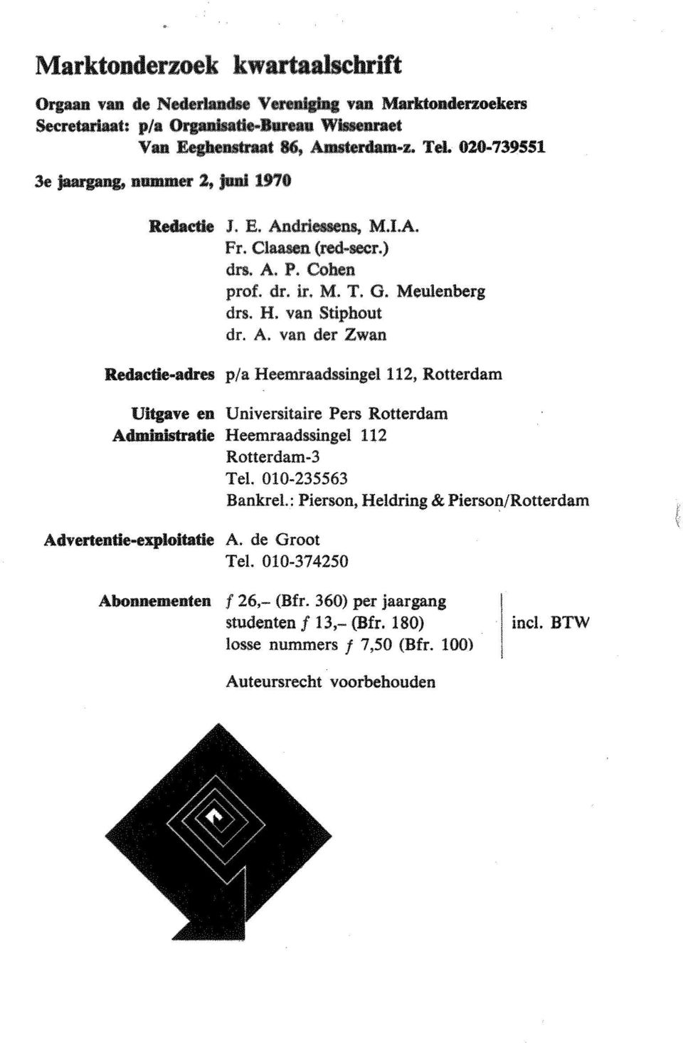 010-235563 BankreL: Pierson, Heldring & Pierson/Rotterdam Advertentie-e:ploitatie A. de Groot Tel. 010-374250 Abonnementen f 26,- (Bfr.