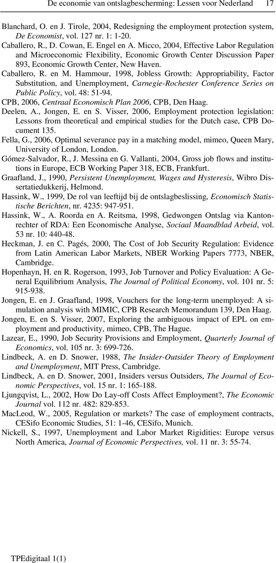 Hammour, 1998, Jobless Growth: Appropriability, Factor Substitution, and Unemployment, Carnegie-Rochester Conference Series on Public Policy, vol. 48: 51-94.