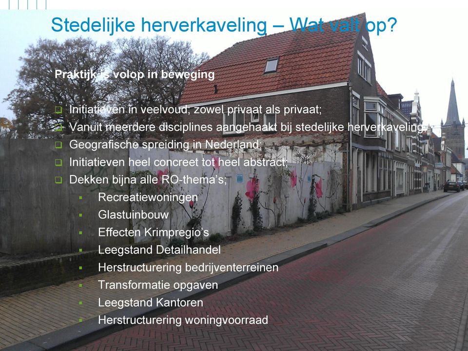 aangehaakt bij stedelijke herverkaveling; Geografische spreiding in Nederland; Initiatieven heel concreet tot heel abstract;