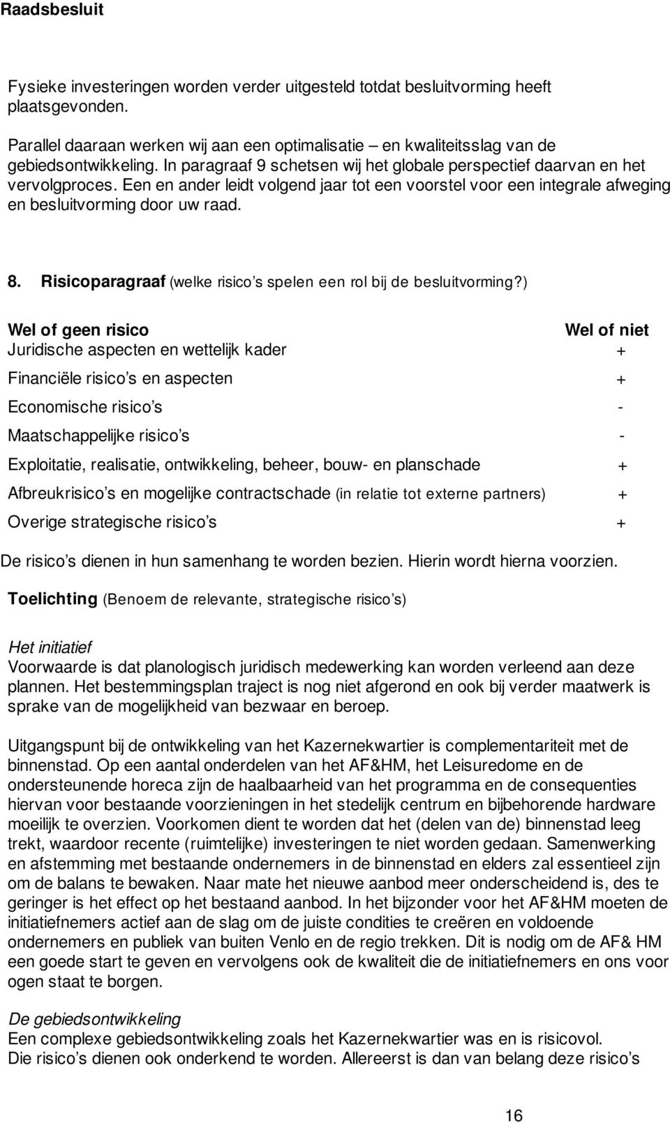 Risicoparagraaf (welke risico s spelen een rol bij de besluitvorming?