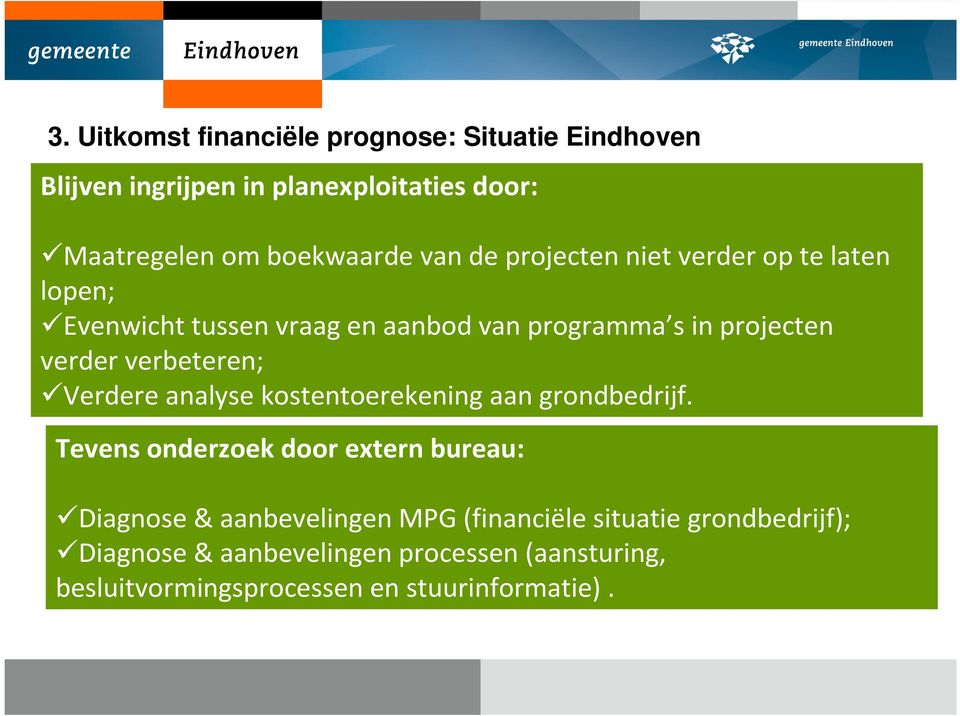 verbeteren; Verdere analyse kostentoerekening aan grondbedrijf.