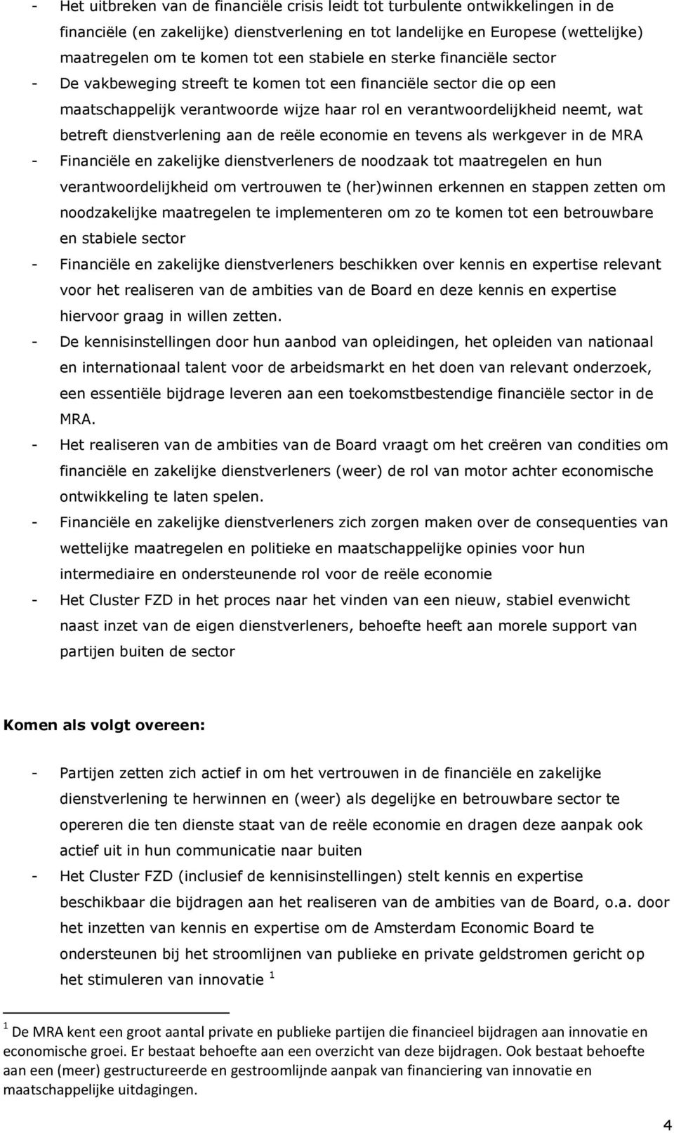 dienstverlening aan de reële economie en tevens als werkgever in de MRA - Financiële en zakelijke dienstverleners de noodzaak tot maatregelen en hun verantwoordelijkheid om vertrouwen te (her)winnen