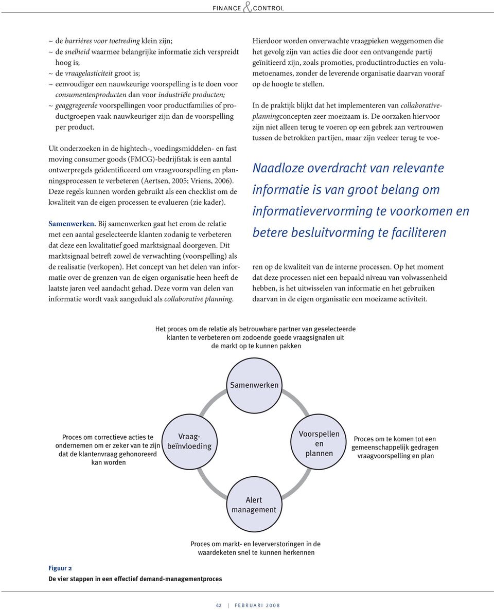 Uit onderzoeken in de hightech-, voedingsmiddelen- en fast moving consumer goods (FMCG)-bedrijfstak is een aantal ontwerpregels geïdentificeerd om vraagvoorspelling en planningsprocessen te