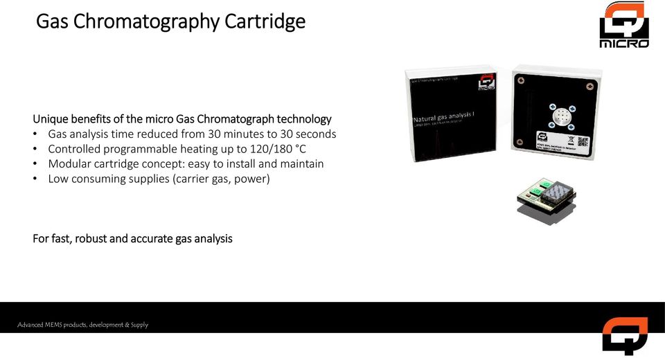 programmable heating up to 120/180 C Modular cartridge concept: easy to install and