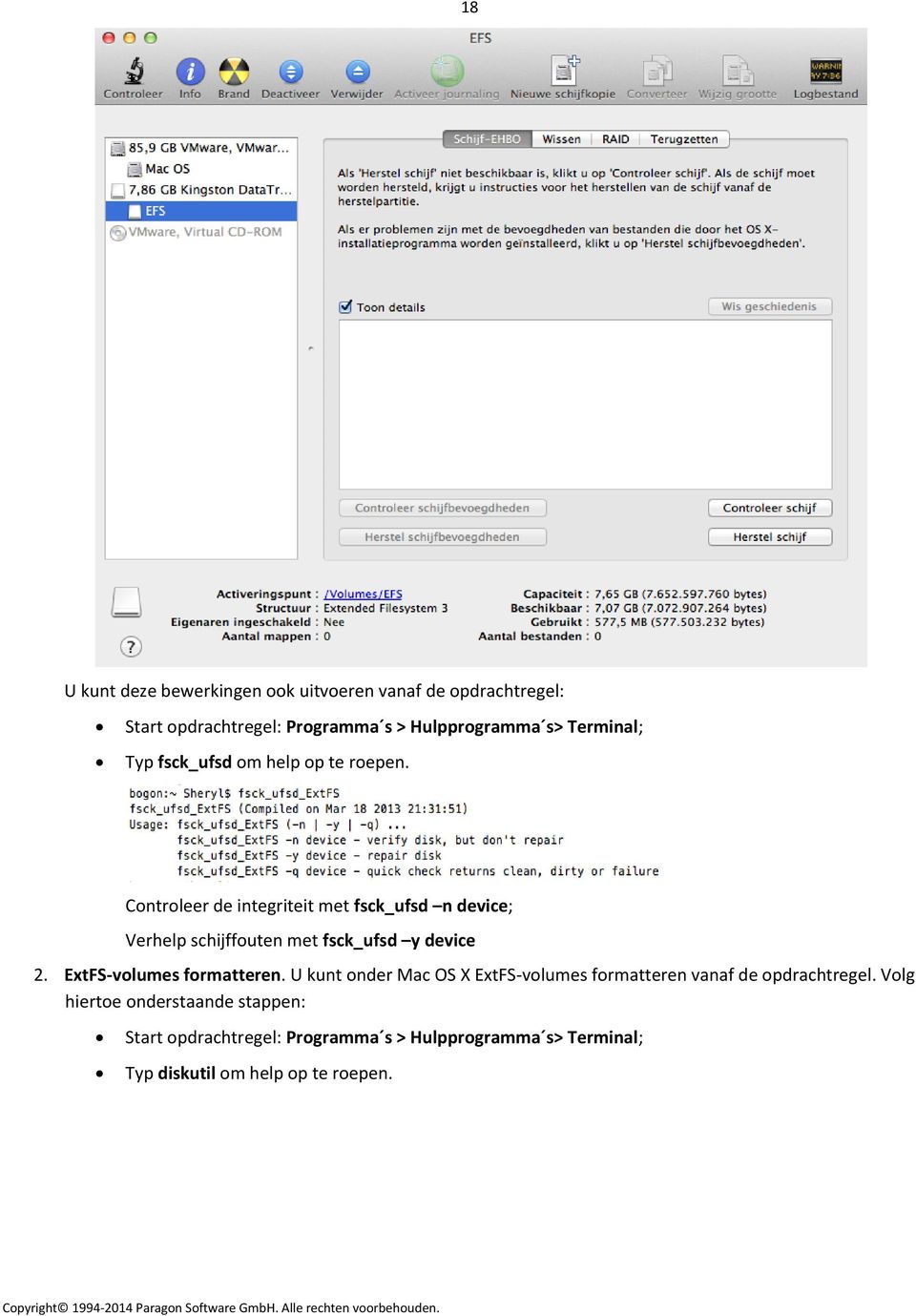 Controleer de integriteit met fsck_ufsd n device; Verhelp schijffouten met fsck_ufsd y device 2. ExtFS-volumes formatteren.