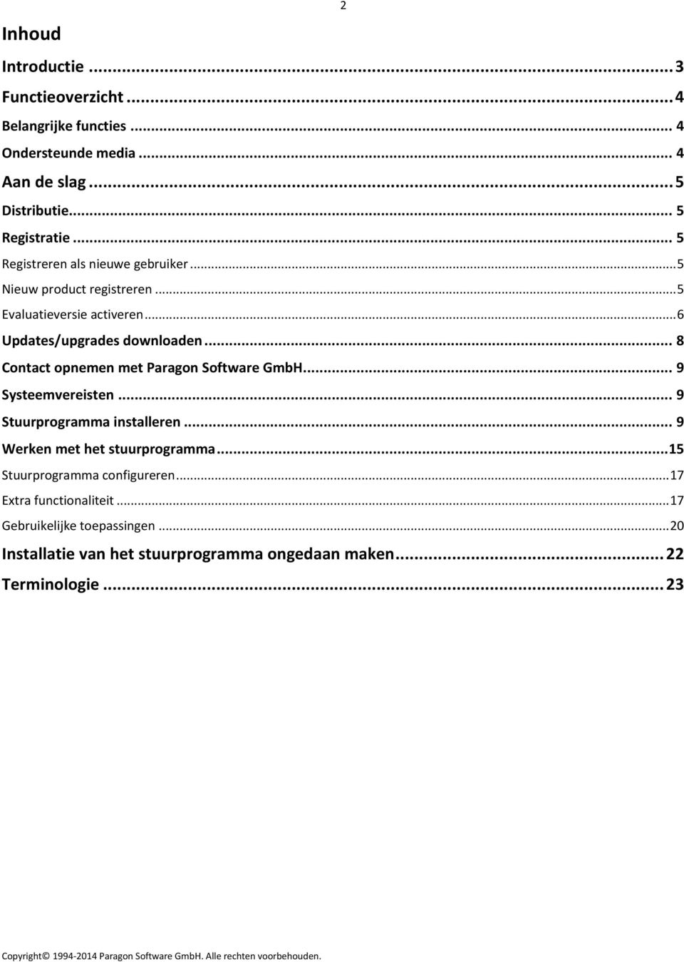 .. 8 Contact opnemen met Paragon Software GmbH... 9 Systeemvereisten... 9 Stuurprogramma installeren... 9 Werken met het stuurprogramma.