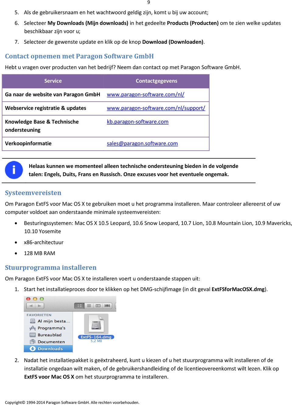 Contact opnemen met Paragon Software GmbH Hebt u vragen over producten van het bedrijf? Neem dan contact op met Paragon Software GmbH.