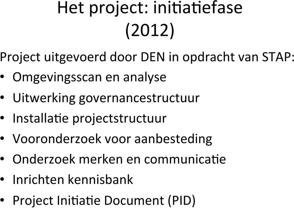 governancestructuur Installa-e projectstructuur Vooronderzoek voor
