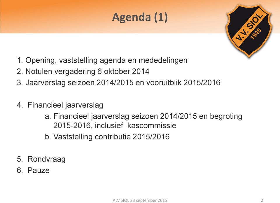 Jaarverslag seizoen 2014/2015 en vooruitblik 2015/2016 4. Financieel jaarverslag a.