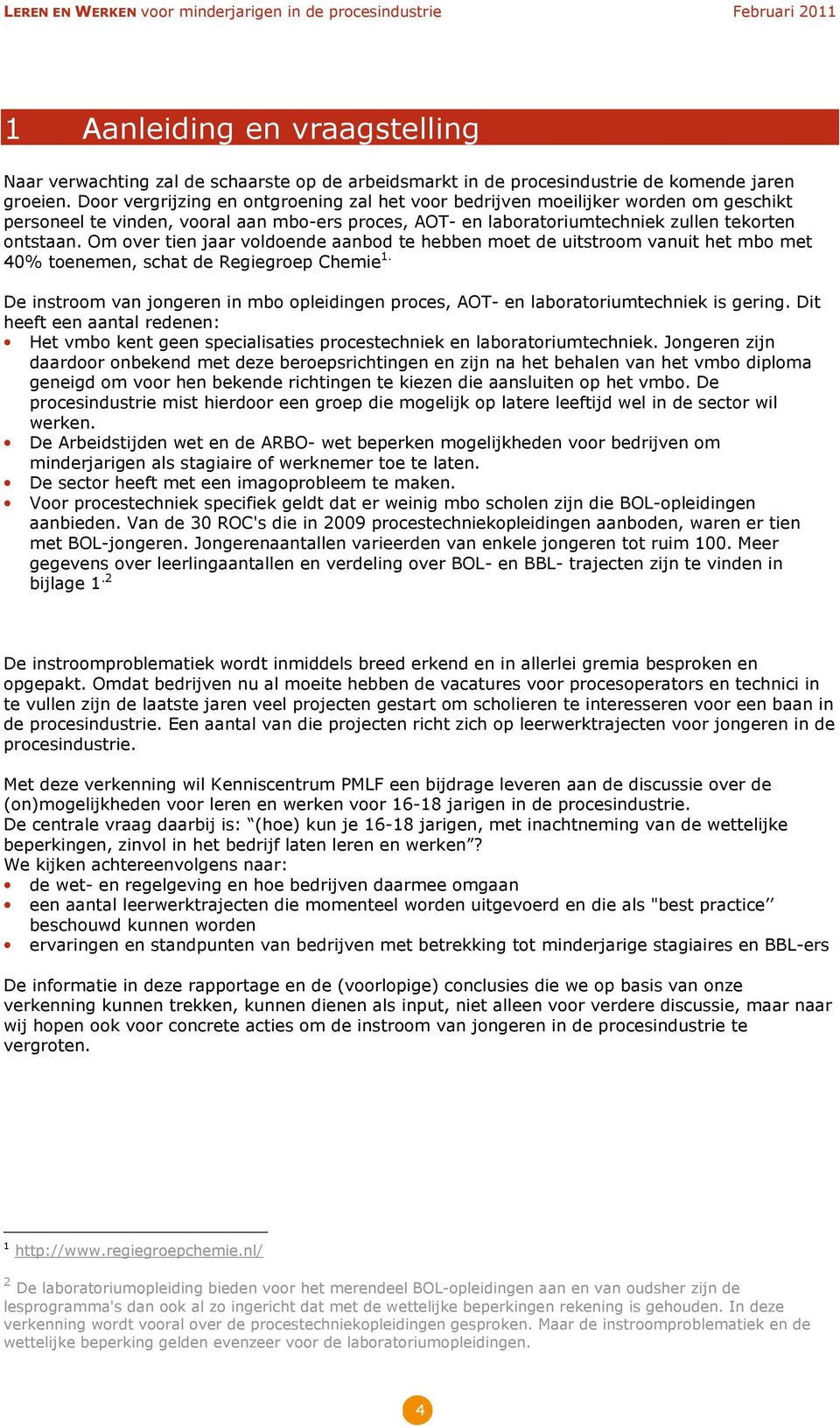 Om over tien jaar voldoende aanbod te hebben moet de uitstroom vanuit het mbo met 40% toenemen, schat de Regiegroep Chemie 1.