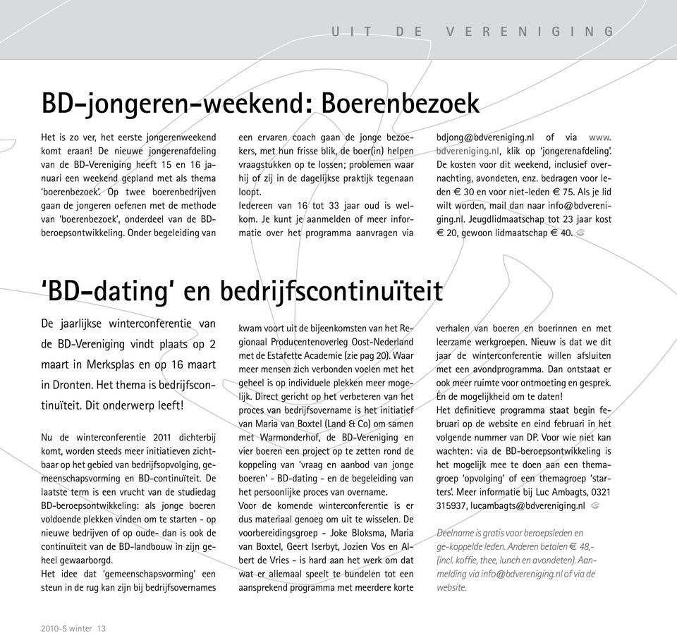 Op twee boerenbedrijven gaan de jongeren oefenen met de methode van boerenbezoek, onderdeel van de BDberoepsontwikkeling.