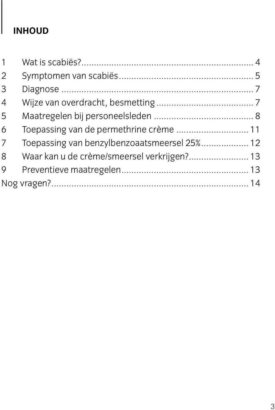 .. 8 6 Toepassing van de permethrine crème.