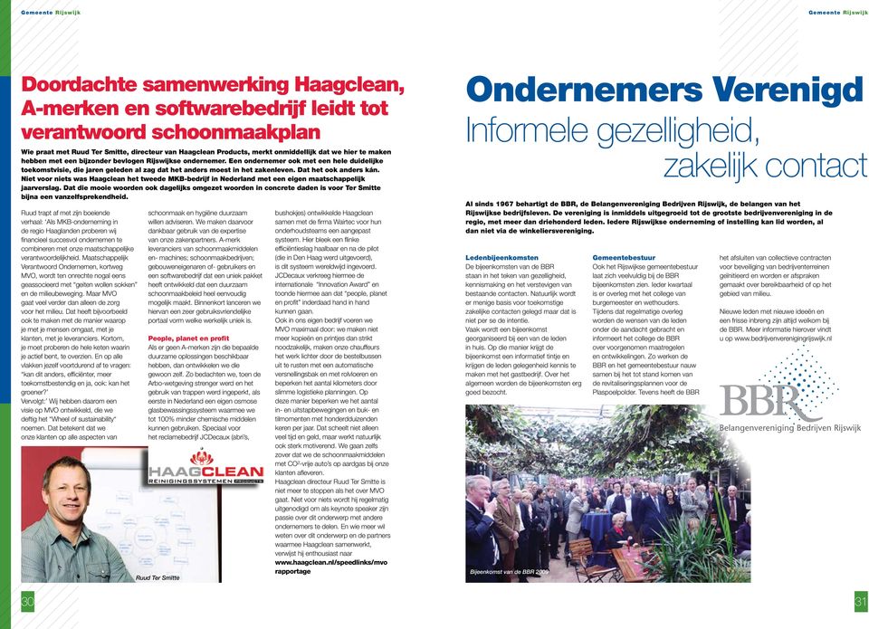 Dat het ook anders kán. Niet voor niets was Haagclean het tweede MKB-bedrijf in Nederland met een eigen maatschappelijk jaarverslag.