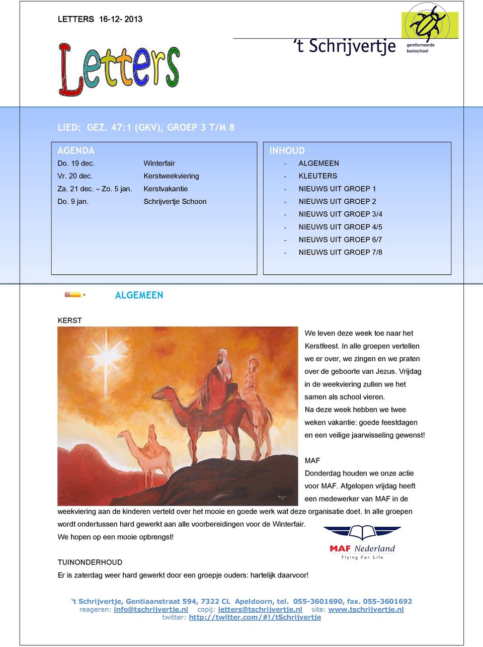 6/7 - NIEUWS UIT GROEP 7/8 ALGEMEEN KERST We leven deze week toe naar het Kerstfeest. In alle groepen vertellen we er over, we zingen en we praten over de geboorte van Jezus.