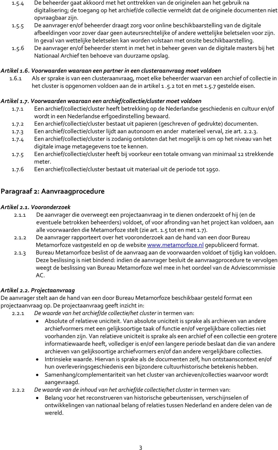 In geval van wettelijke beletselen kan worden volstaan met onsite beschikbaarstelling. 1.5.