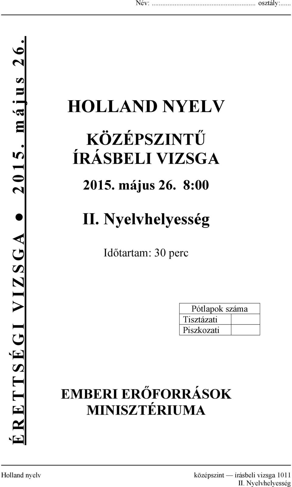 Nyelvhelyesség Időtartam: 30 perc Pótlapok száma Tisztázati