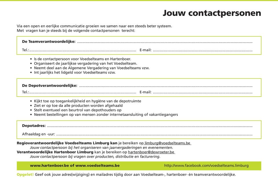 Int jaarlijks het lidgeld voor Voedselteams vzw. De Depotverantwoordelijke:... Tel.:... E-mail:.