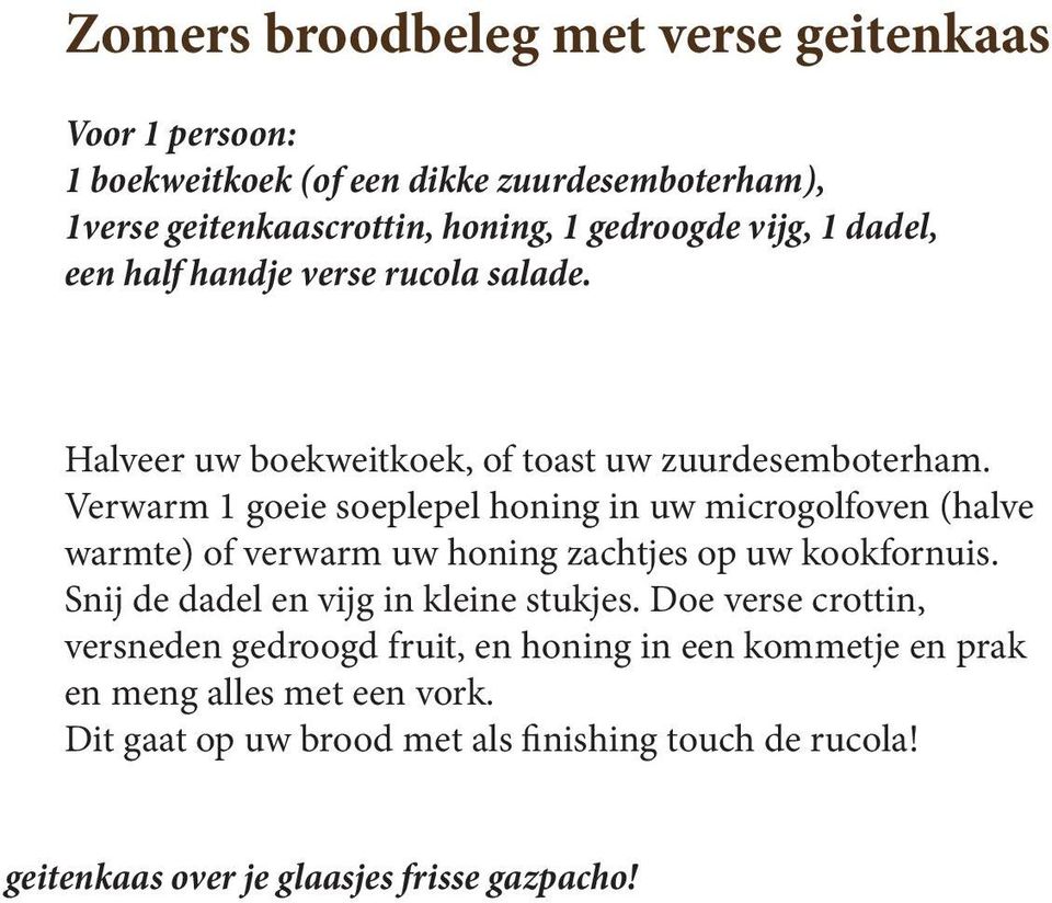 Verwarm 1 goeie soeplepel honing in uw microgolfoven (halve warmte) of verwarm uw honing zachtjes op uw kookfornuis.