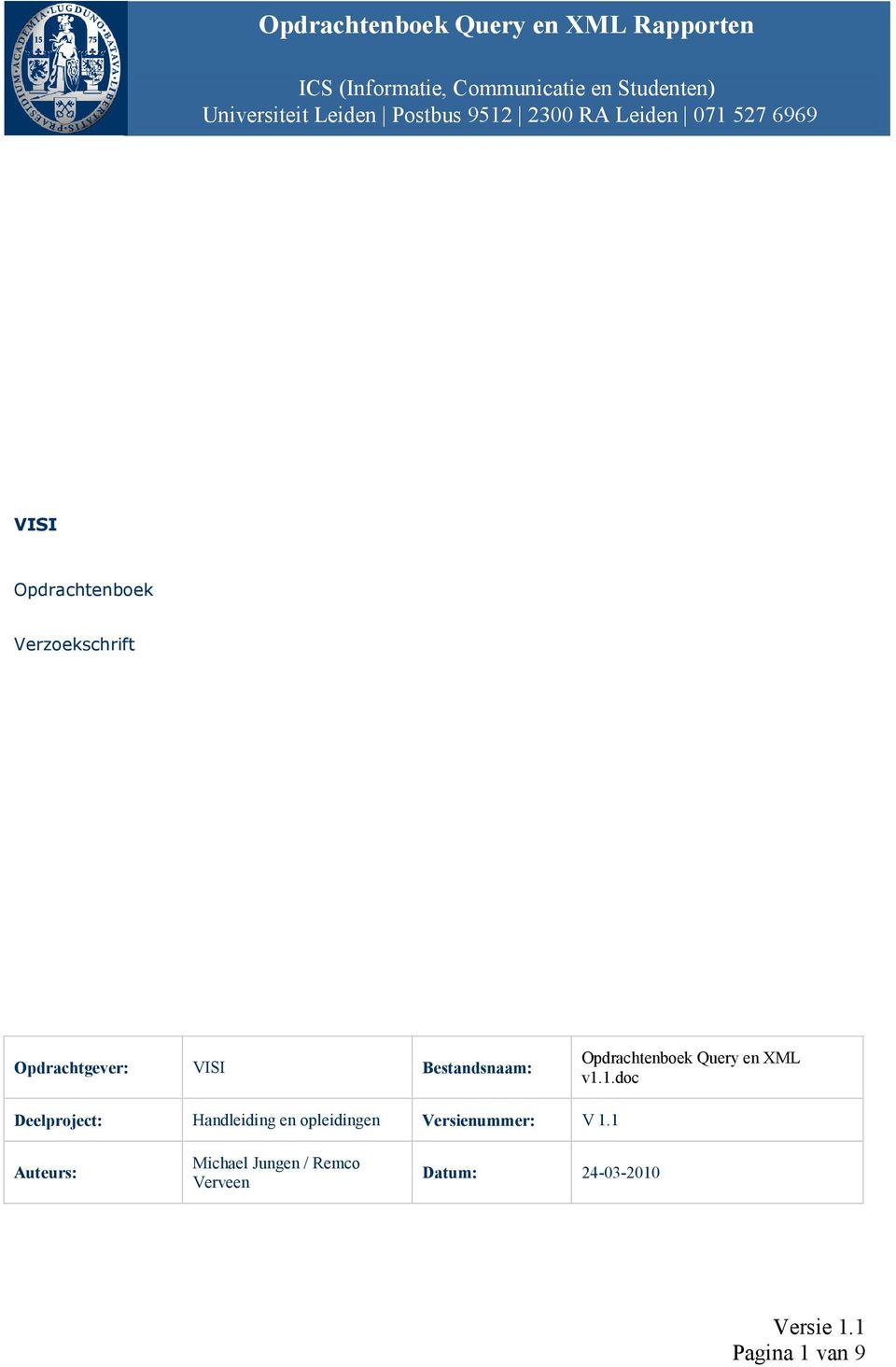 Opdrachtgever: VISI Bestandsnaam: Opdrachtenboek Query en XML v1.