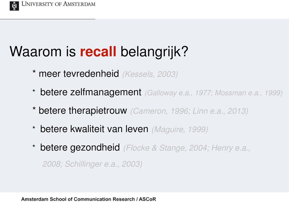 a., 1999) * betere therapietrouw (Cameron, 1996; Linn e.a., 2013) * betere