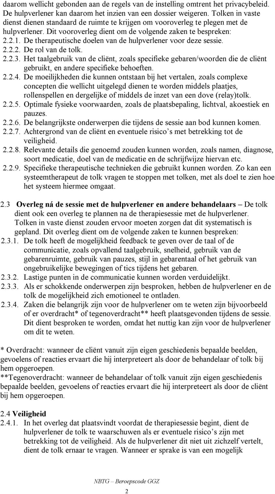 De therapeutische doelen van de hulpverlener voor deze sessie. 2.2.2. De rol van de tolk. 2.2.3.