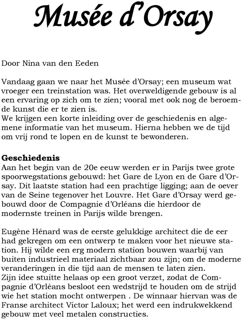 We krijgen een korte inleiding over de geschiedenis en algemene informatie van het museum. Hierna hebben we de tijd om vrij rond te lopen en de kunst te bewonderen.