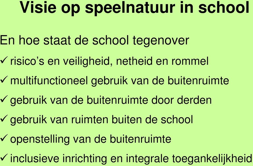 gebruik van de buitenruimte door derden gebruik van ruimten buiten de school