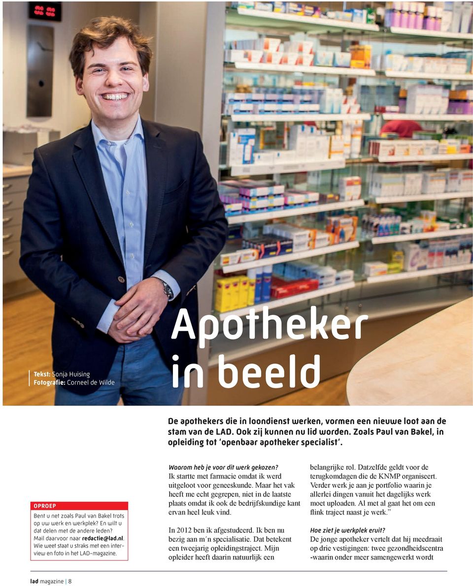 Mail daarvoor naar redactie@lad.nl. Wie weet staat u straks met een interview en foto in het LAD-magazine. Waarom heb je voor dit werk gekozen?