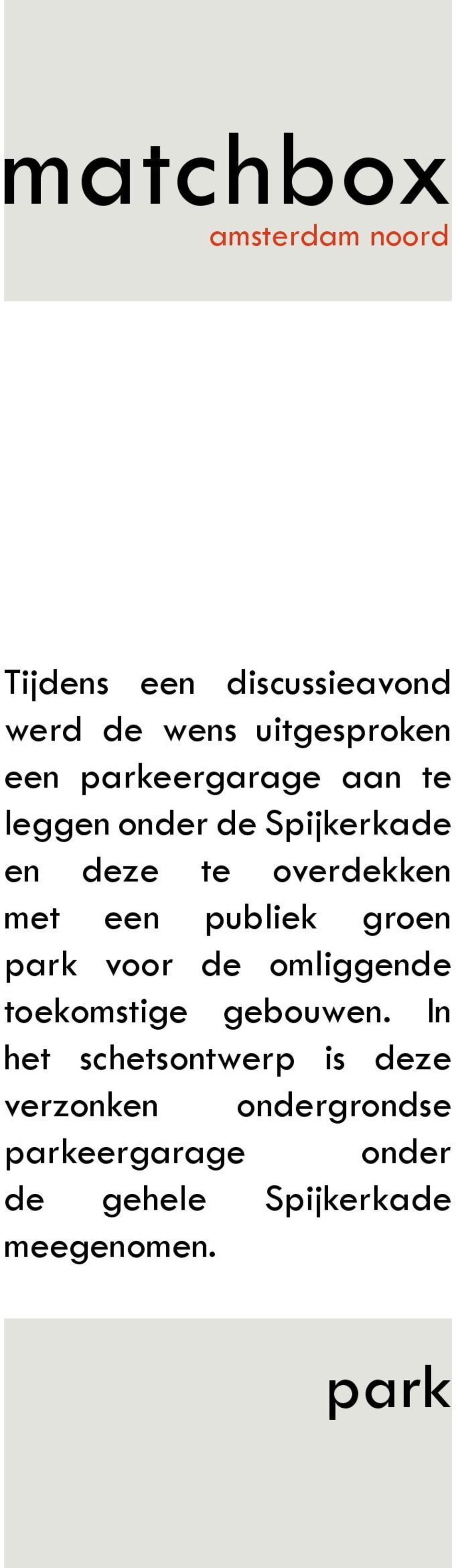 park voor de omliggende toekomstige gebouwen.