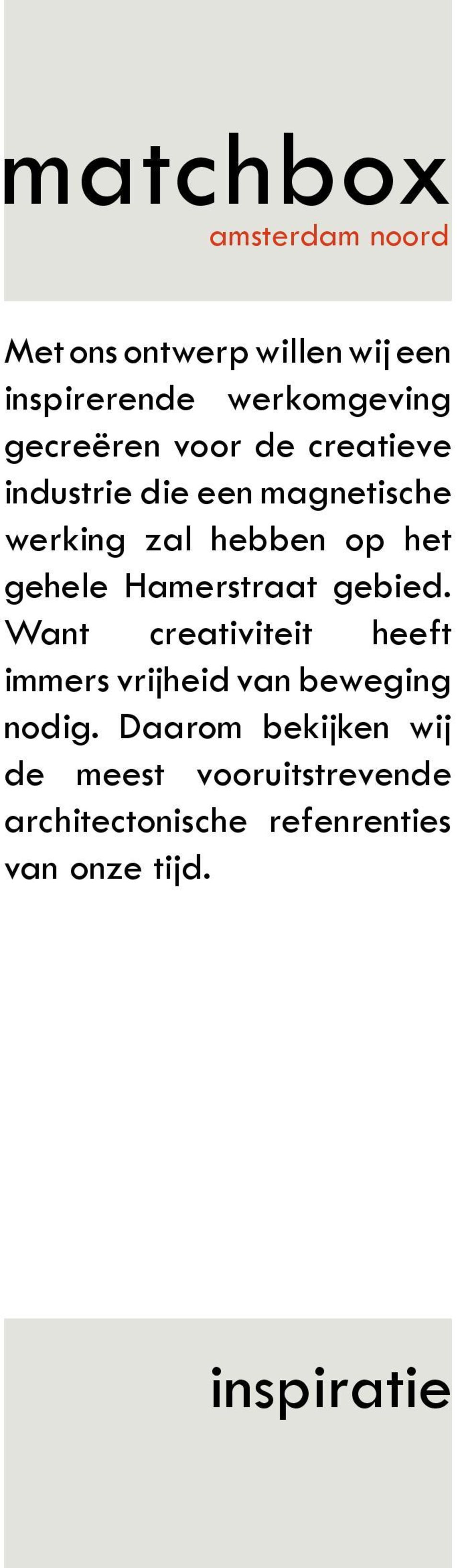 Hamerstraat gebied. Want creativiteit heeft immers vrijheid van beweging nodig.