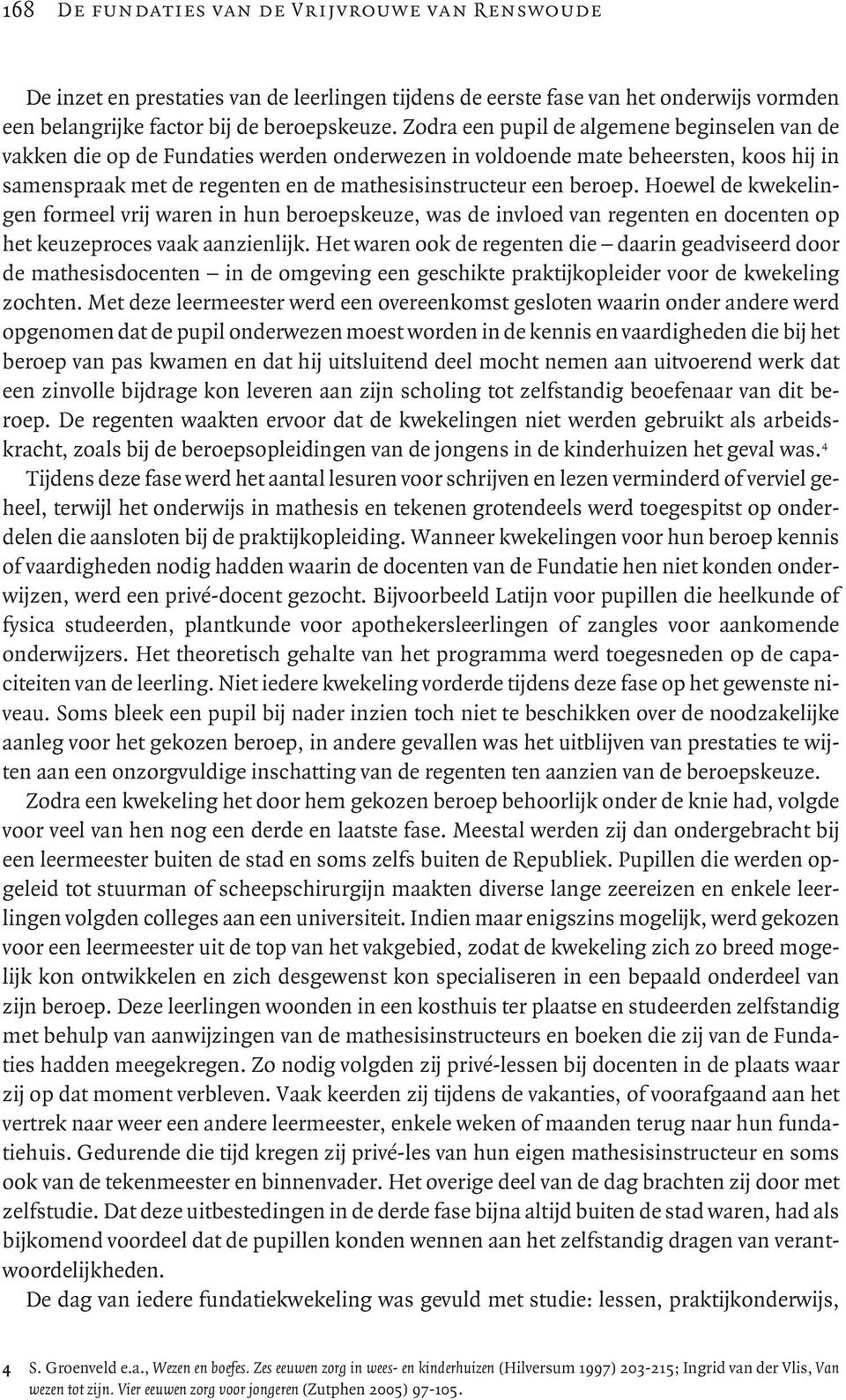 Hoewel de kwekelingen formeel vrij waren in hun beroepskeuze, was de invloed van regenten en docenten op het keuzeproces vaak aanzienlijk.