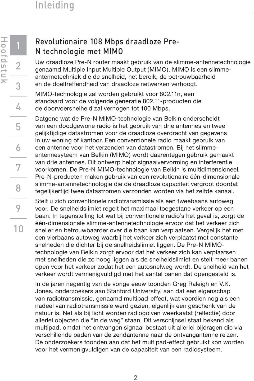 n, een standaard voor de volgende generatie 0.-producten die de doorvoersnelheid zal verhogen tot 0 Mbps.