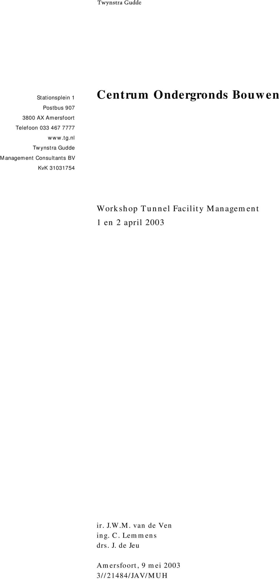 Bouwen Workshop Tunnel Facility Management 1 en 2 april 2003 ir. J.W.M. van de Ven ing.