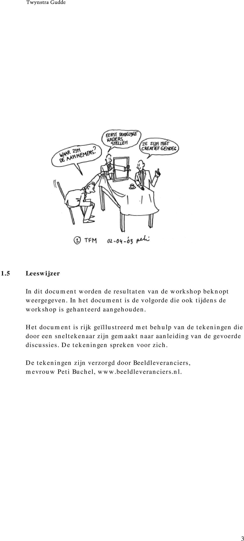 Het document is rijk geïllustreerd met behulp van de tekeningen die door een sneltekenaar zijn gemaakt naar