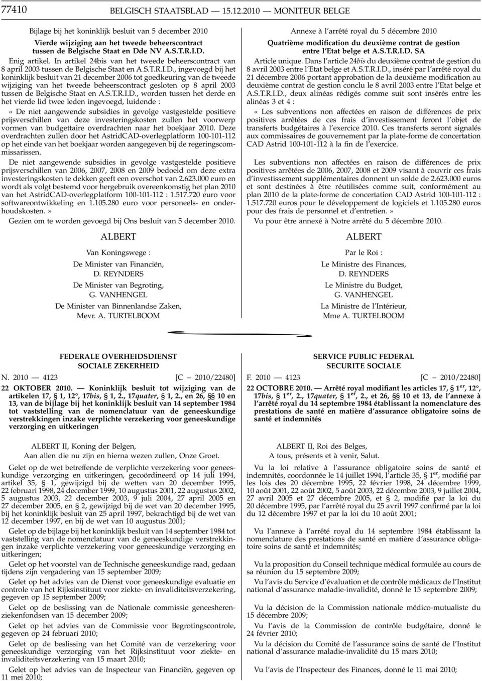 , ingevoegd bij het koninklijk besluit van 21 december 2006 tot goedkeuring van de tweede wijziging van het tweede beheerscontract gesloten op 8 april 2003 tussen de Belgische Staat en A.S.T.R.I.D.