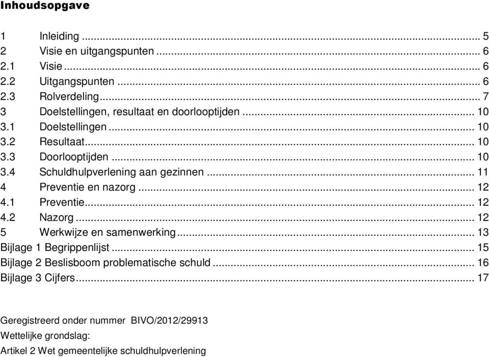 .. 11 4 Preventie en nazorg... 12 4.1 Preventie... 12 4.2 Nazorg... 12 5 Werkwijze en samenwerking... 13 Bijlage 1 Begrippenlijst.