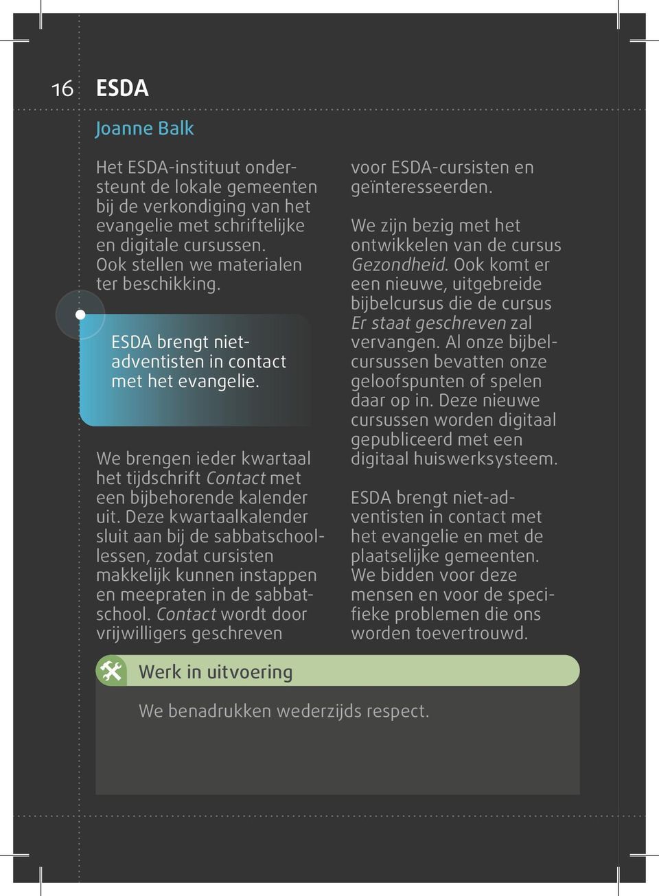 Deze kwartaalkalender sluit aan bij de sabbatschoollessen, zodat cursisten makkelijk kunnen instappen en meepraten in de sabbatschool.