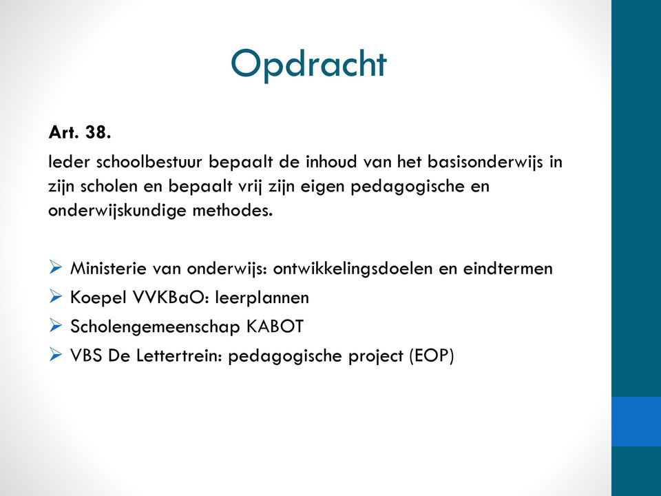 bepaalt vrij zijn eigen pedagogische en onderwijskundige methodes.