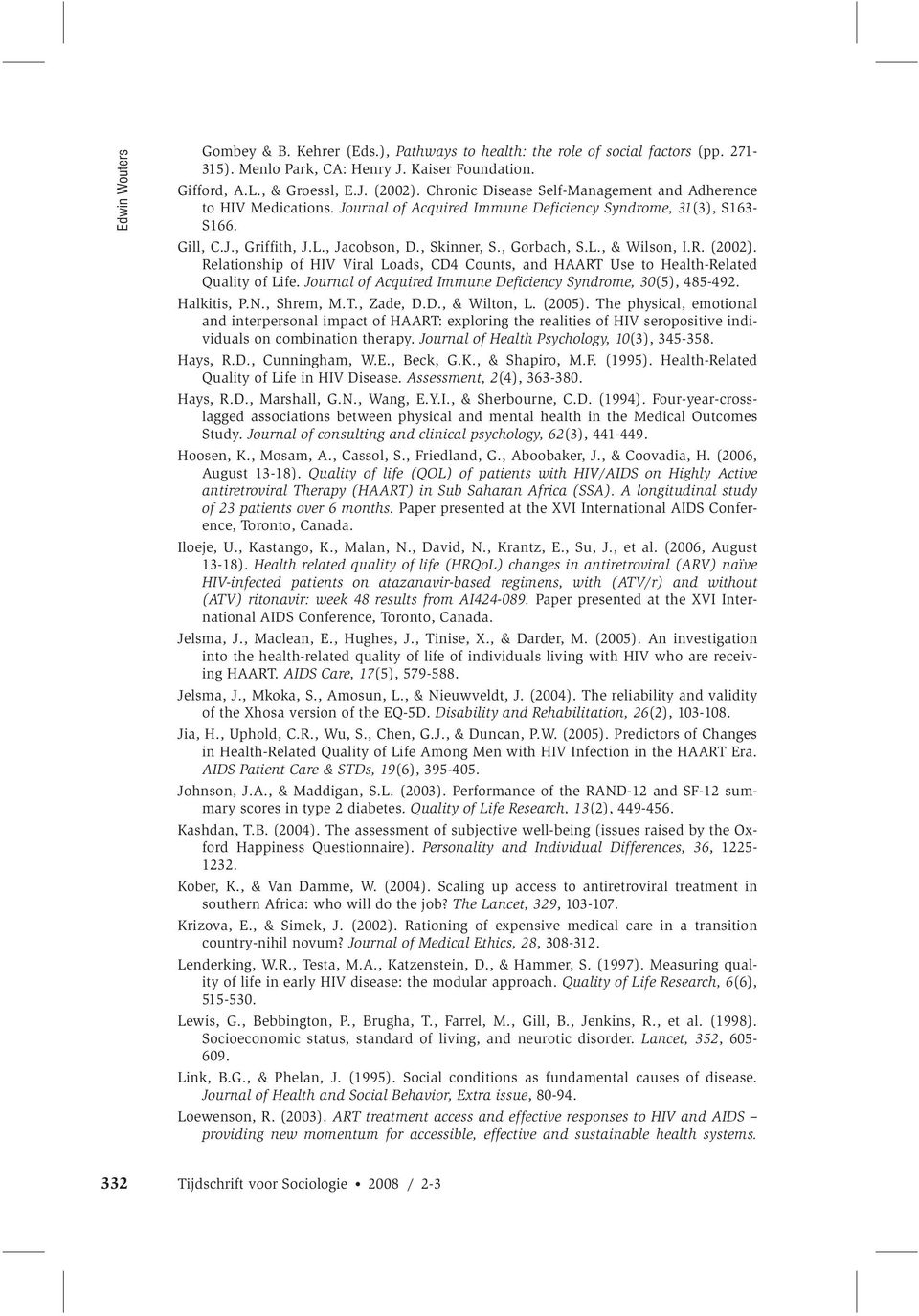 L., & Wilson, I.R. (2002). Relationship of HIV Viral Loads, CD4 Counts, and HAART Use to Health-Related Quality of Life. Journal of Acquired Immune Deficiency Syndrome, 30(5), 485-492. Halkitis, P.N.