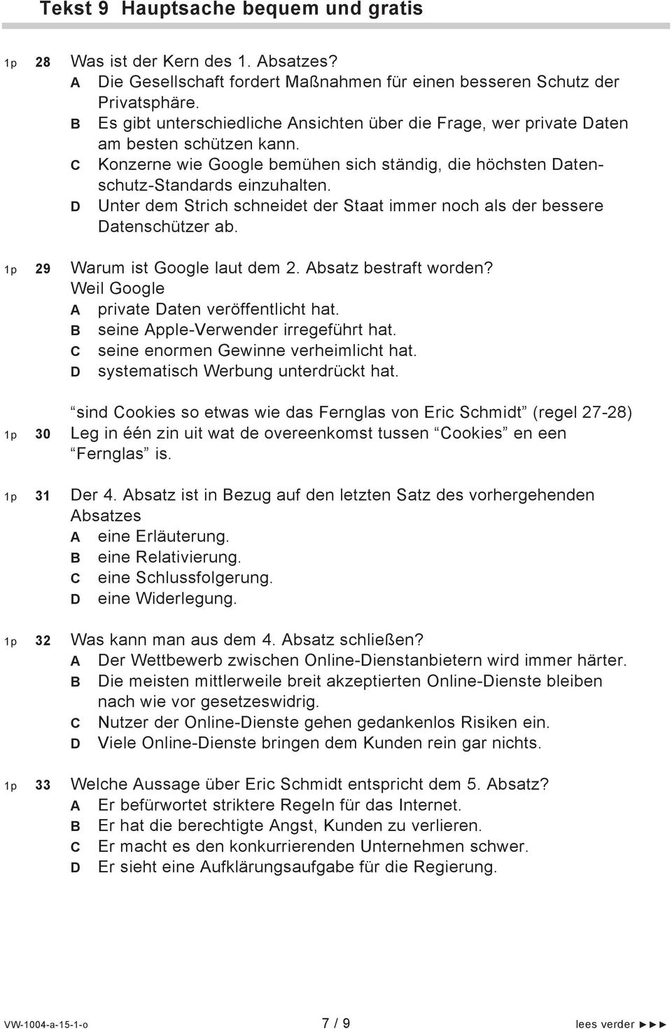 D Unter dem Strich schneidet der Staat immer noch als der bessere Datenschützer ab. 29 Warum ist Google laut dem 2. Absatz bestraft worden? Weil Google A private Daten veröffentlicht hat.