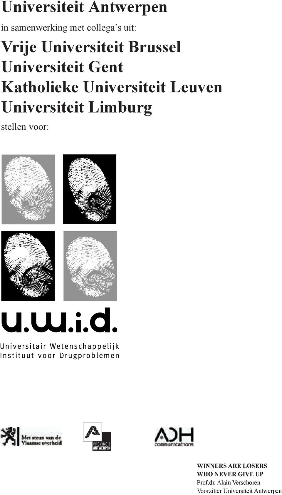 Leuven Universiteit Limburg stellen voor: WINNERS ARE LOSERS WHO