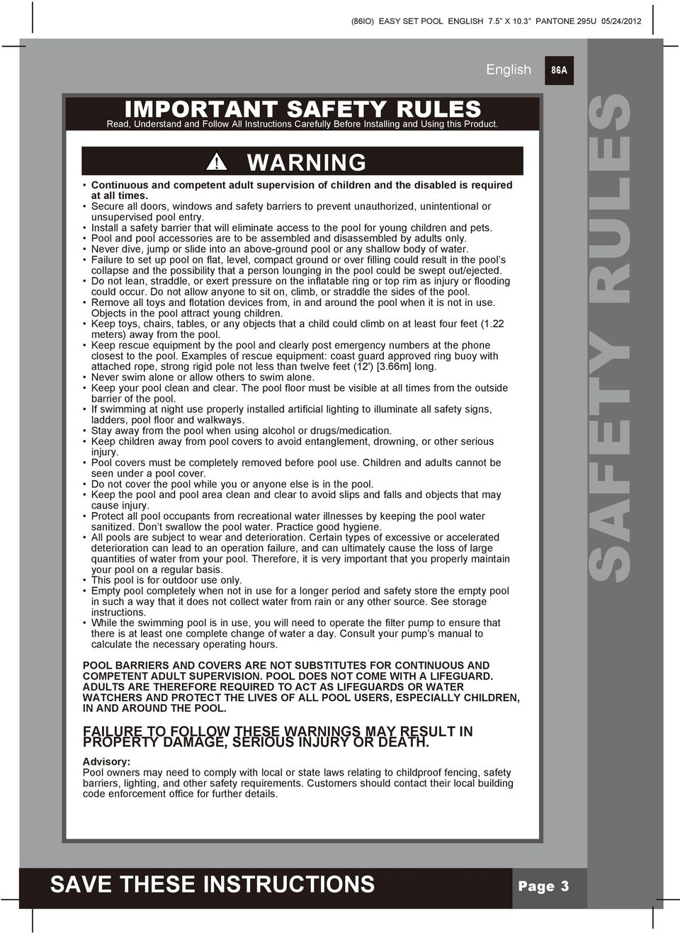 Secure all doors, windows and safety barriers to prevent unauthorized, unintentional or unsupervised pool entry.