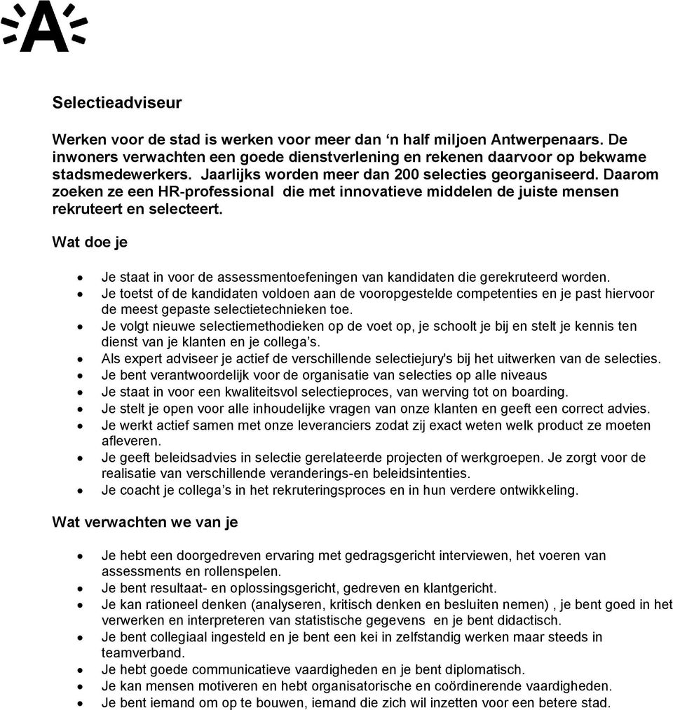 Je staat in voor de assessmentoefeningen van kandidaten die gerekruteerd worden.