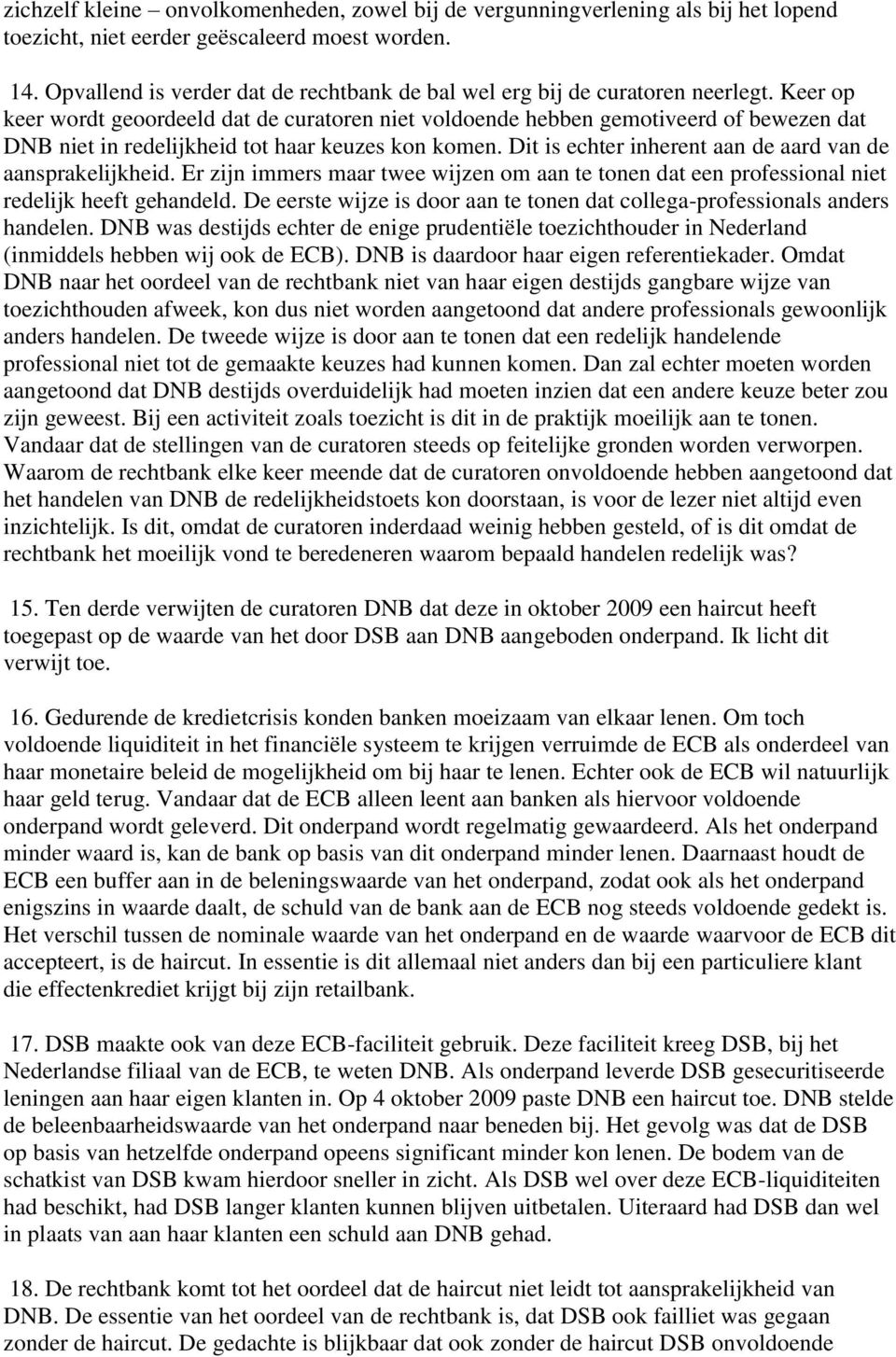 Keer op keer wordt geoordeeld dat de curatoren niet voldoende hebben gemotiveerd of bewezen dat DNB niet in redelijkheid tot haar keuzes kon komen.