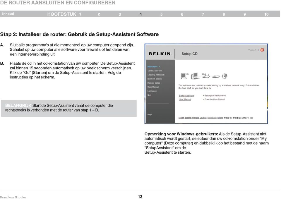 De Setup-Assistent zal binnen 15 seconden automatisch op uw beeldscherm verschijnen. Klik op "Go" (Starten) om de Setup-Assistent te starten. Volg de instructies op het scherm.